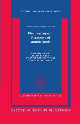 Electromagnetic Response of Atomic Nuclei - Sigfrido Boffi, Carlotta Giusti, Franco Davide Pacati, Marco Radici