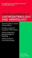 Oxford Handbook of Gastroenterology and Hepatology - Stuart Bloom, George Webster