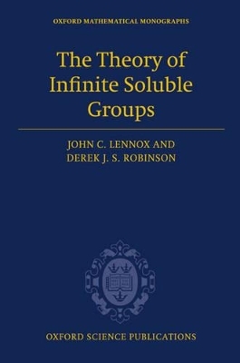 The Theory of Infinite Soluble Groups - John C. Lennox, Derek J. S. Robinson