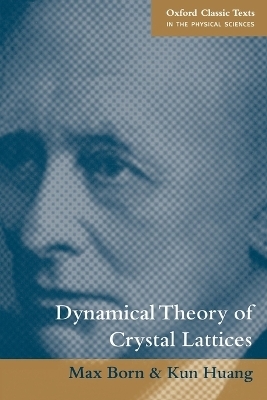 Dynamical Theory of Crystal Lattices - Max Born, Kun Huang