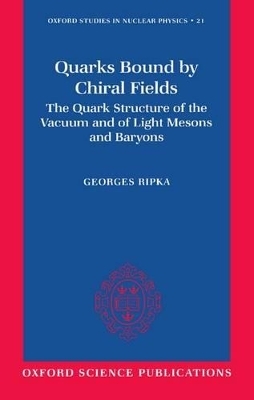 Quarks Bound by Chiral Fields - Georges Ripka