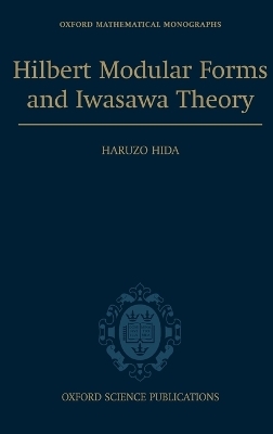 Hilbert Modular Forms and Iwasawa Theory - Haruzo Hida