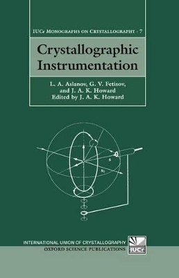 Crystallographic Instrumentation - L. A Aslanov, G. V. Fetisov, J. A. K. Howard