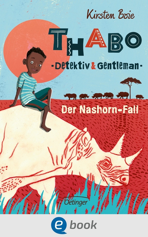 Thabo. Detektiv & Gentleman 1. Der Nashorn-Fall - Kirsten Boie