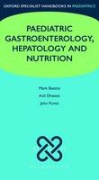 Paediatric Gastroenterology, Hepatology and Nutrition - Mark Beattie, Anil Dhawan, John WL Puntis