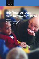 Brief Interventions with Bereaved Children - Barbara Monroe