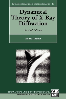 Dynamical Theory of X-Ray Diffraction - André Authier