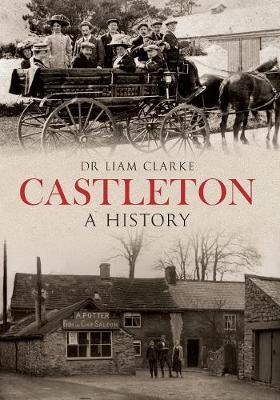 Castleton A History - Dr Liam Clarke