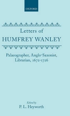 The Letters of Humfrey Wanley - 