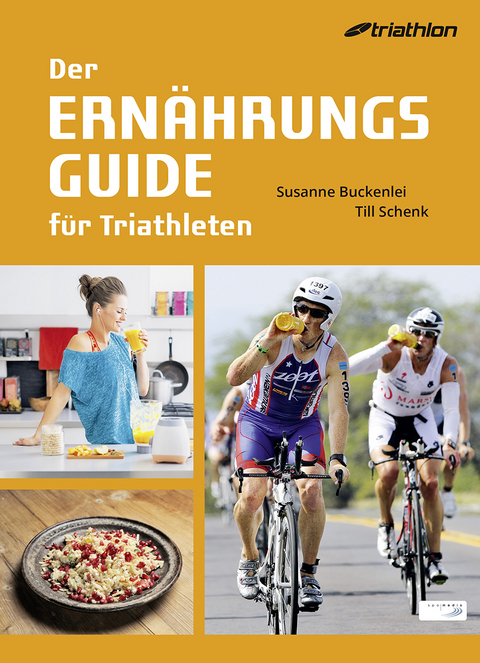 Der Ernährungsguide für Triathleten - Susanne Buckenlei, Till Schenk