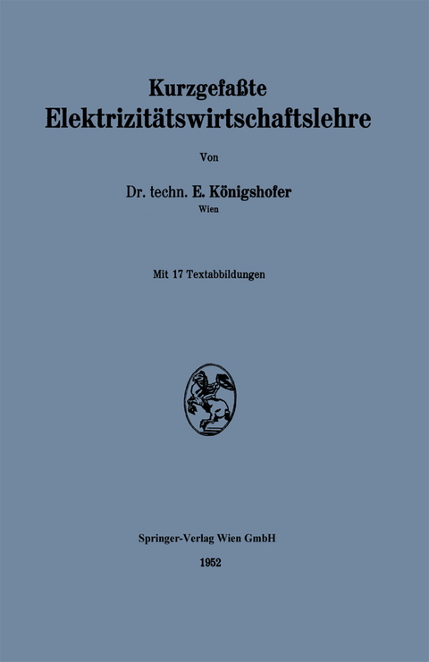 Kurzgefaßte Elektrizitätswirtschaftslehre - Erwin Königshofer