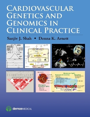 Cardiovascular Genetics and Genomics in Clinical Practice - Sanjiv J. Shah, Donna K. Arnett