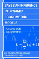 Bayesian Inference in Dynamic Econometric Models - Luc Bauwens, Michel Lubrano, Jean-François Richard