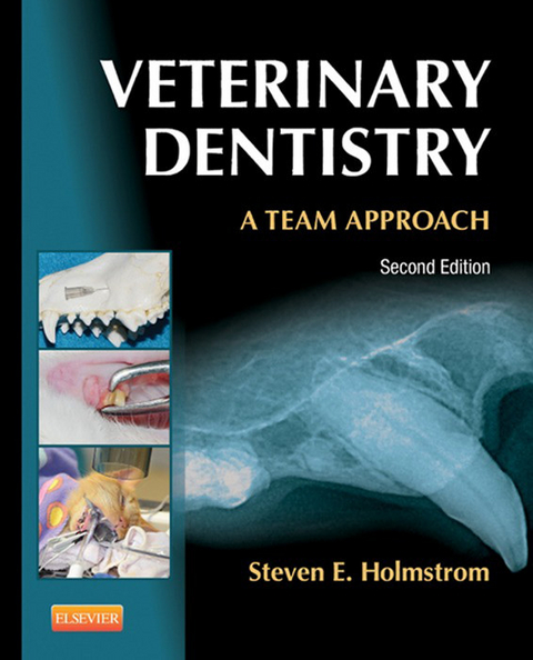 Veterinary Dentistry: A Team Approach -  Steven E. Holmstrom