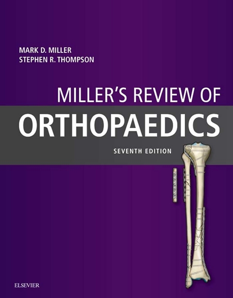 Miller's Review of Orthopaedics E-Book -  Mark D. Miller,  Stephen R. Thompson