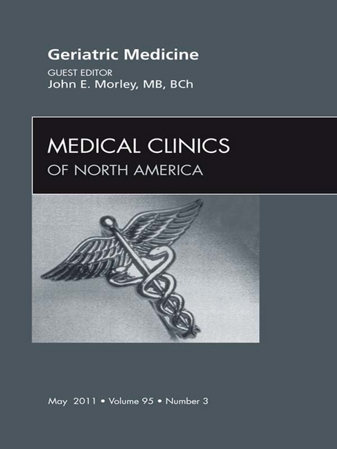 Geriatric Medicine, An Issue of Medical Clinics of North America -  John E. Morley