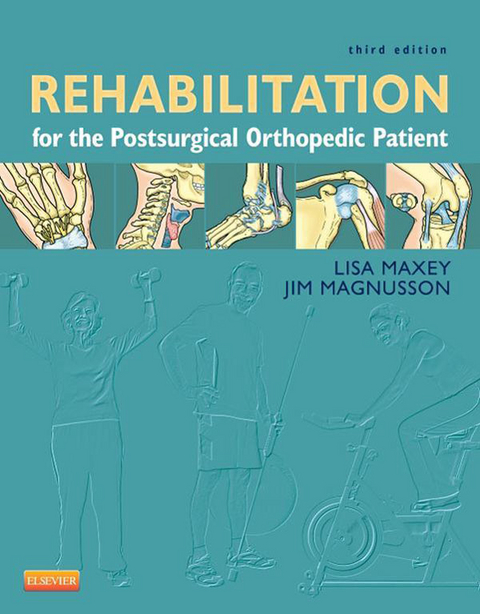 Rehabilitation for the Postsurgical Orthopedic Patient -  Jim Magnusson,  Lisa Maxey