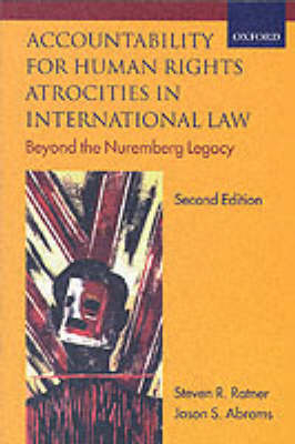 Accountability for Human Rights Atrocities in International Law - Steven R. Ratner, Jason S. Abrams