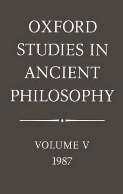 Oxford Studies in Ancient Philosophy: Volume V: 1987 - 