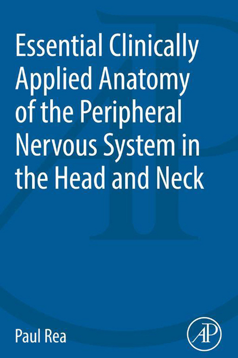 Essential Clinically Applied Anatomy of the Peripheral Nervous System in the Head and Neck -  Paul Rea