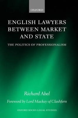 English Lawyers between Market and State - Richard L Abel