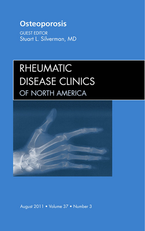 Osteoporosis, An Issue of Rheumatic Disease Clinics -  Stuart L. Silverman