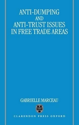 Anti-Dumping and Anti-Trust Issues in Free-Trade Areas - Gabrielle Marceau