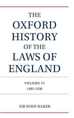 The Oxford History of the Laws of England Volume VI - Sir John Baker