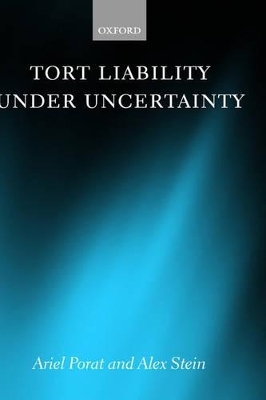 Tort Liability Under Uncertainty - Ariel Porat, Alex Stein