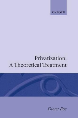 Privatization: A Theoretical Treatment - Dieter Bös