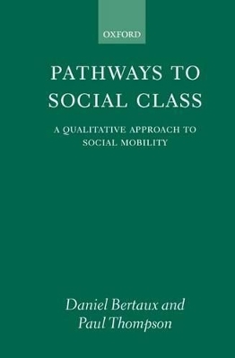 Pathways to Social Class - Daniel Bertaux, Paul Thompson