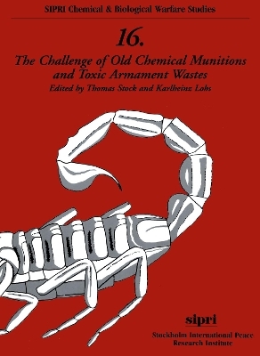 The Challenge of Old Chemical Munitions and Toxic Armament Wastes - 