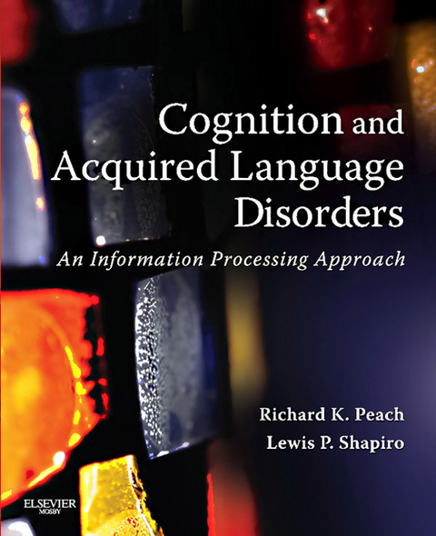 Cognition and Aquired Language Disorders -  Richard K. Peach,  Lewis P. Shapiro