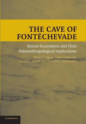 The Cave of Fontéchevade - Philip G. Chase, André Debénath, Harold L. Dibble, Shannon P. Mcpherron