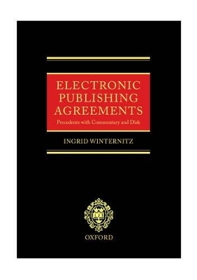 Electronic Publishing Agreements: Precedents with Commentary and disks - Ingrid Winternitz