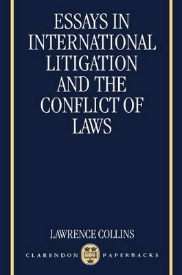 Essays in International Litigation and the Conflict of Laws - Lawrence Collins