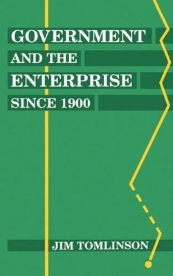 Government and the Enterprise since 1900 - Jim Tomlinson