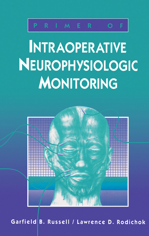 Primer of Intraoperative Neurophysiologic Monitoring -  Lawrence D. Rodichok