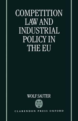 Competition Law and Industrial Policy in the EU - Wolf Sauter