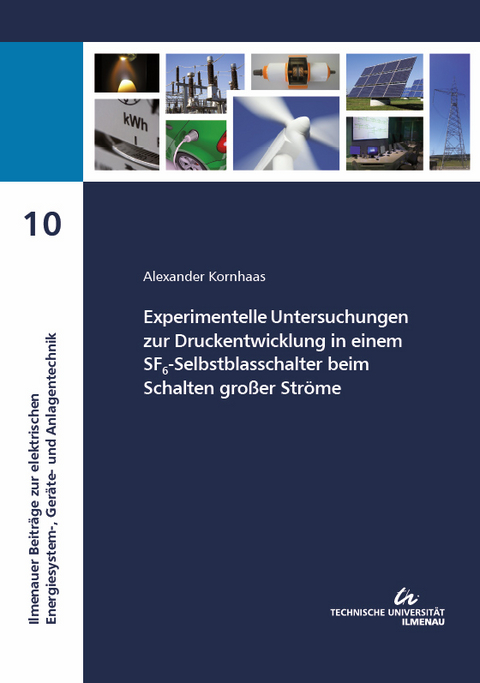 Experimentelle Untersuchungen zur Druckentwicklung in einem SF6-Selbstblasschalter beim Schalten großer Ströme - Alexander Kornhaas