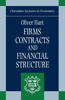 Firms, Contracts, and Financial Structure - Oliver Hart