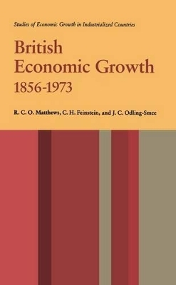 British Economic Growth 1856-1973 - R. C. O. Matthews, C. H. Feinstein, J. Odling-Smee