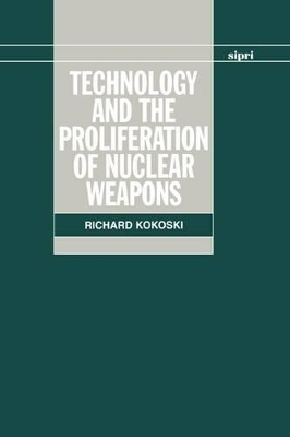 Technology and the Proliferation of Nuclear Weapons - Richard Kokoski