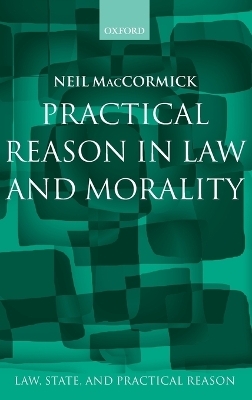 Practical Reason in Law and Morality - Neil MacCormick