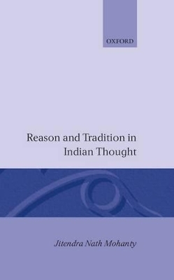 Reason and Tradition in Indian Thought - Jitendra Nath Mohanty