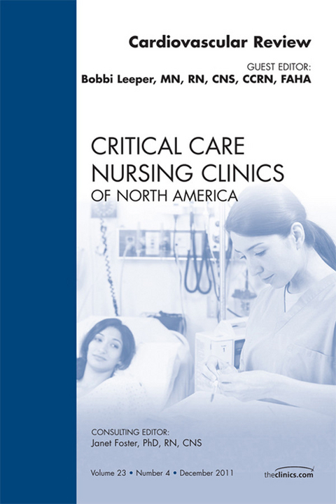 Cardiac Review, An Issue of Critical Care Nursing Clinics -  Bobbie Leeper