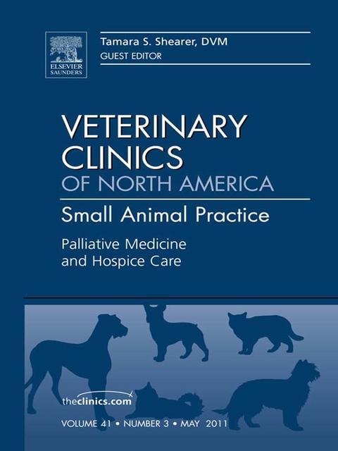 Palliative Medicine and Hospice Care, An Issue of Veterinary Clinics: Small Animal Practice -  Tami Shearer