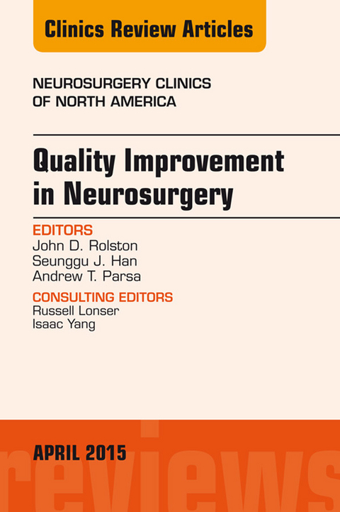 Quality Improvement in Neurosurgery, An Issue of Neurosurgery Clinics of North America -  Andrew Parsa