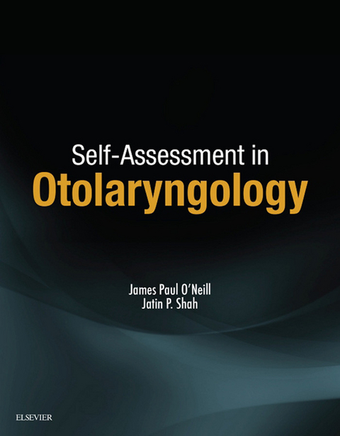 Self-Assessment in Otolaryngology -  James Paul O'Neill,  Jatin P. Shah