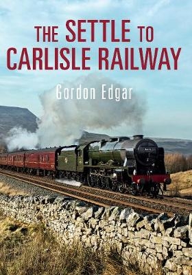 The Settle to Carlisle Railway - Gordon Edgar